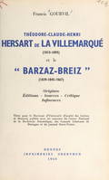 Théodore-Claude-Henri Hersart de La Villemarqué (1815-1895) et le Barzaz-Breiz (1839-1845-1867), Origines, éditions, sources, critique, influences. Thèse pour le Doctorat d'université (Faculté de lettres de Rennes)