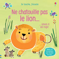 Ne chatouille pas le lion... - Je touche, j'écoute