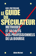 Le Guide du spéculateur, Méthodes et secrets des professionnels de la Bourse