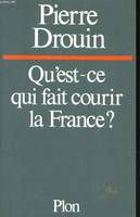 Qu'est-ce qui fait courir la France? [Paperback] Drouin Pierre