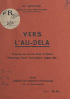 Vers l'au-delà, Preuves de survie dues à Dante, Pétrarque, Kant, Haraucourt, Lodge, etc...