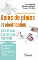 Soins de plaies et cicatrisation, De la théorie à la pratique infirmière