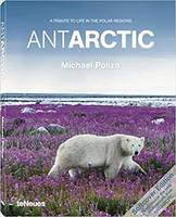 Antarctic - a tribute to life in the polar regions, a tribute to life in the polar regions