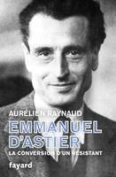 Emmanuel d'Astier, La conversion d'un résistant