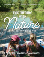 Partnering with Nature in Early Childhood, A Guide to Outdoor Experiences