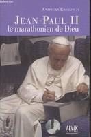 Jean-Paul II : Le marathonien de Dieu, le marathonien de Dieu