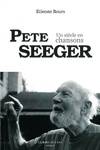 Pete Seeger,Un Siècle en Chansons, un siècle en chansons