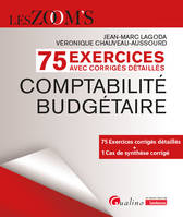 75 Exercices corrigés - Comptabilité budgétaire, 75 Exercices corrigés détaillés + 1 Cas de synthèse corrigé