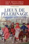 Lieux de pèlerinage et grandes processions - du Moyen âge à nos jours, du Moyen âge à nos jours