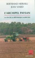 Archipel Paysan : La Fin de la République agricole, la fin de la république agricole