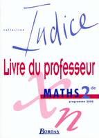 MATHS - CLASSE DE 2nde - EN 2 VOLUMES / LIVRE DE L'ELEVE + LIVRE DU PROFESSEUR / COLLECTION INDICE.