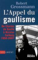L'Appel du gaullisme, De Charles de Gaulle à Nicolas Sarkozy, 1958-2007