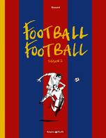 Football, football, Saison 2, Football Football - Tome 2 - Saison 2