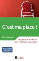 C'est ma place ! Apprendre à être soi sans renoncer aux autres, Apprendre à être soi sans renoncer aux autres