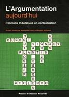 L'argumentation aujourd'hui, Positions théoriques en confrontation. Journée scientifique tenue à l'Institut universitaire de France, Paris le 24 mars 2003