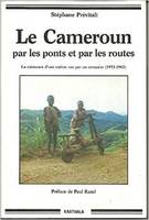 Le Cameroun - par les ponts et par les routes, par les ponts et par les routes