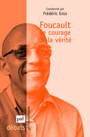 Foucault. Le courage de la vérité