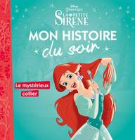 LA PETITE SIRÈNE - Mon Histoire du Soir - Ariel et le mystérieux collier - Disney Princesses