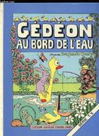 Gédéon, [3], GEDEON AU BORD DE L'EAU