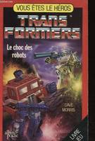 Transformers ., [1], TRANSFORMERS LE CHOC DES ROBOTS