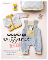 Cadeaux de naissance DIY, De jolies panoplies à créer à travers 30 projets tendres et délicats