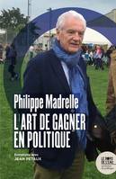 Philippe Madrelle, L'art de gagner en politique