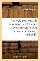 Apologie pour ceux de la religion, sur les sujets d'aversion que plusieurs pensent avoir, contre leurs personnes et leur créance