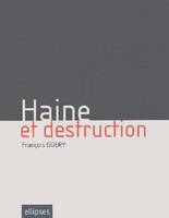 HAINE ET DESTRUCTION