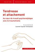 Tendresse et attachement, Dialectique au coeur du travail psychanalytique avec le traumatisme