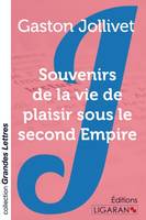 Souvenirs de la vie de plaisir sous le second Empire (grands caractères)