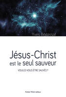 Jésus-Christ est le seul sauveur, Voulez-vous être sauvés ?