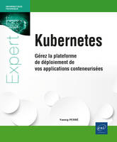 Kubernetes - Gérez la plateforme de déploiement de vos applications conteneurisées (2e édition)