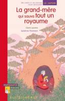 La grand-mère qui sauva tout un royaume / un conte et un dossier pour découvrir le Japon