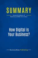 Summary: How Digital is Your Business ?, Review and Analysis of Slywotzky and Morrison's Book