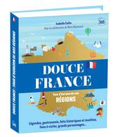 Douce France - Tour d'horizon de nos régions - Ouvrage illustré pour (re)découvrir la France