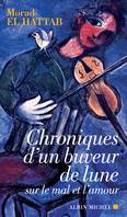 Chroniques d'un buveur de lune, Sur le mal et l'amour