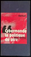 Cybermonde, la politique du pire, entretien avec Philippe Petit