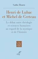 Henri De Lubac et Michel De Certeau, Le débat entre théologie et sciences humaines au regard de la mystique et de l’histoire