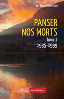 Panser nos morts, Tome 1. 1935-1939