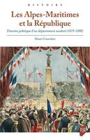 Les Alpes-Maritimes et la République, Histoire politique d'un département modéré (1879-1898)