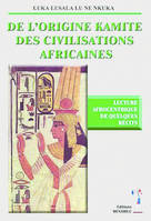 De l'origine kamite des civilisations africaines : lecture afrocentrique de quelques récits, lecture afrocentrique de quelques récits