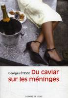 Du Caviar sur les Meninges