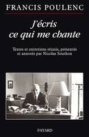 J'écris ce qui me chante, Textes et entretiens réunis, présentés et annotés par Nicolas Southon