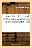Histoire d'un village suivie de Une maison du faubourg Saint-Marceau (Éd.1864)