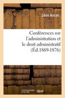 Conférences sur l'administration et le droit administratif (Éd.1869-1876)