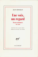 Une voix, un regard, Textes retrouvés (1947-2004)