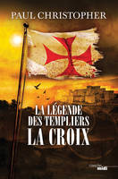 La Légende des Templiers - tome 2 La Croix, Tome 2