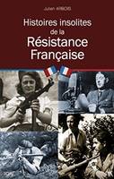 HISTOIRES INSOLITES DE LA RESISTANCE