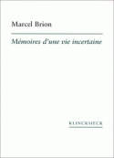 Cahiers Marcel Brion., 1, Mémoires d'une vie incertaine