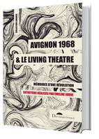 Avignon 1968 et le living théâtre, Mémoires d'une révolution